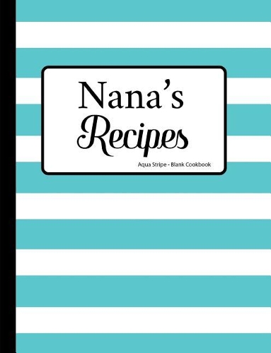 Nana's Recipes Aqua Stripe Blank Cookbook