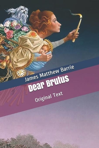 Dear Brutus: Original Text