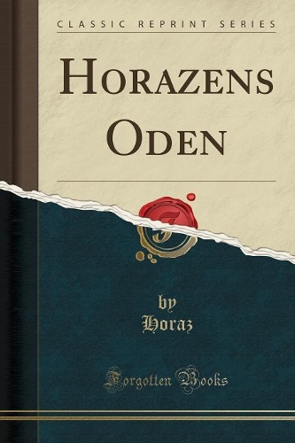 Horazens Oden (Classic Reprint)
