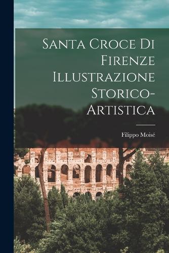 Santa Croce di Firenze Illustrazione Storico-Artistica