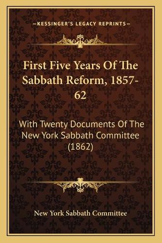 First Five Years Of The Sabbath Reform, 1857-62