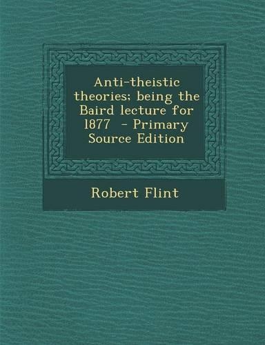 Anti-Theistic Theories; Being the Baird Lecture for L877