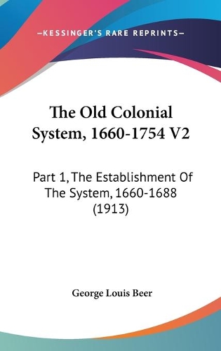 The Old Colonial System, 1660-1754 V2