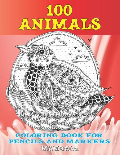 Mandala Coloring Book for Pencils and Markers - 100 Animals