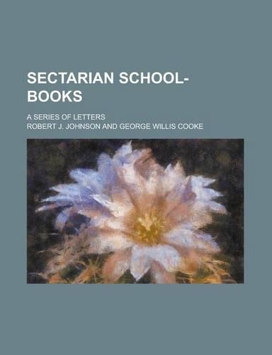 Sectarian School-Books; A Series of Letters