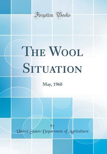 The Wool Situation: May, 1960 (Classic Reprint)