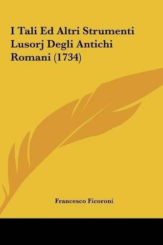 I Tali Ed Altri Strumenti Lusorj Degli Antichi Romani (1734)