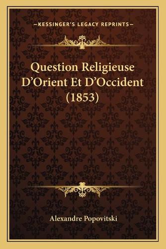 Question Religieuse D'Orient Et D'Occident (1853)