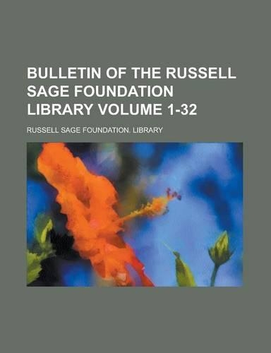 Bulletin of the Russell Sage Foundation Library Volume 1-32