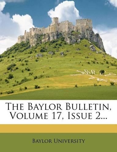 The Baylor Bulletin, Volume 17, Issue 2...: (English)