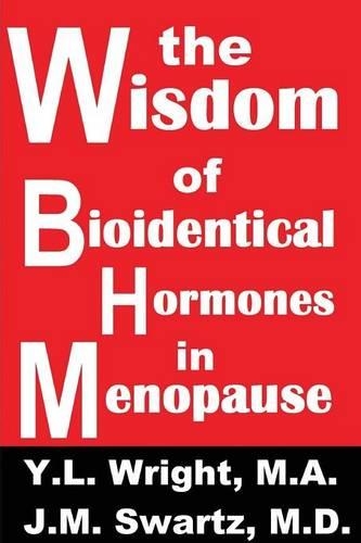 The Wisdom of Bioidentical Hormones In Menopause!