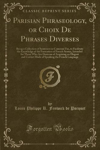 Parisian Phraseology, or Choix de Phrases Diverses