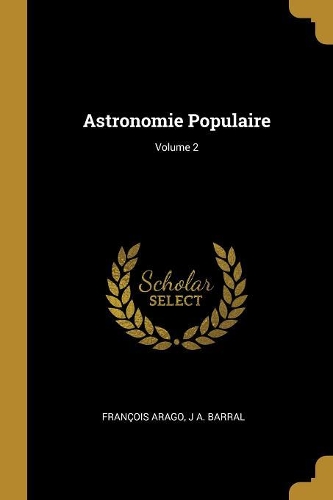 Astronomie Populaire; Volume 2