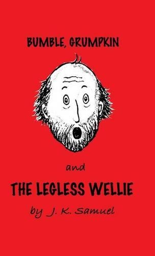 Bumble, Grumpkin & the Legless Wellie