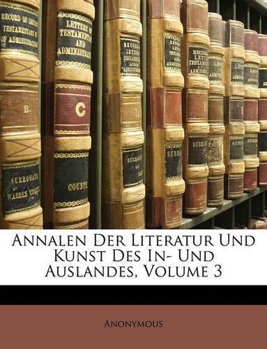 Annalen Der Literatur Und Kunst in Dem Österreichen Kaiserthume Auslandes