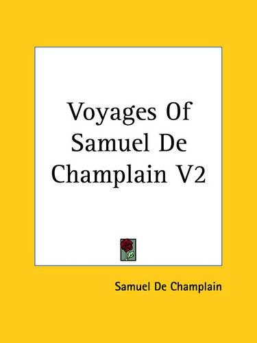 Voyages Of Samuel De Champlain V2