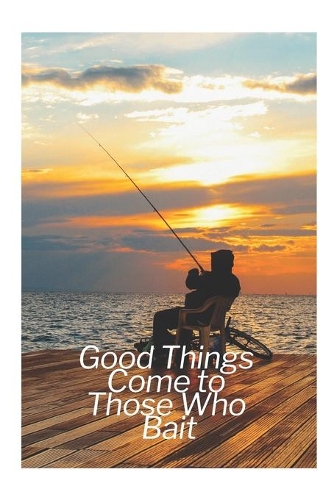 Good Things Come to Those Who Bait