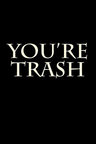 You're Trash