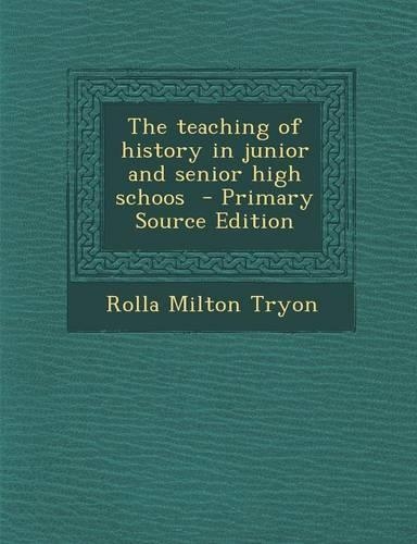 The Teaching of History in Junior and Senior High Schoos