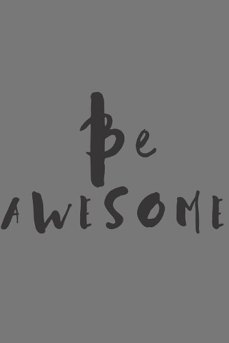 Be Awesome