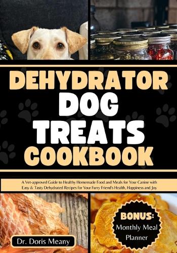Dehydrator Dog Treats Cookbook