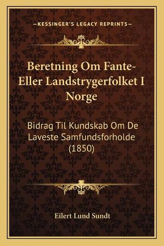 Beretning Om Fante-Eller Landstrygerfolket I Norge