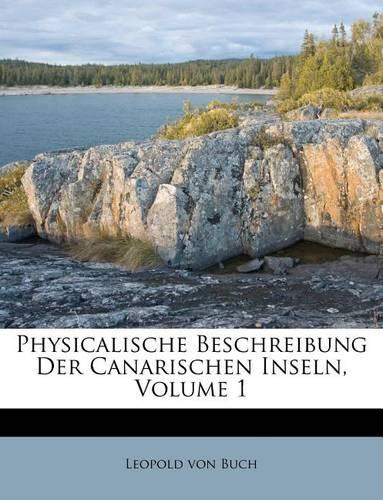Physicalische Beschreibung Der Canarischen Inseln, Volume 1