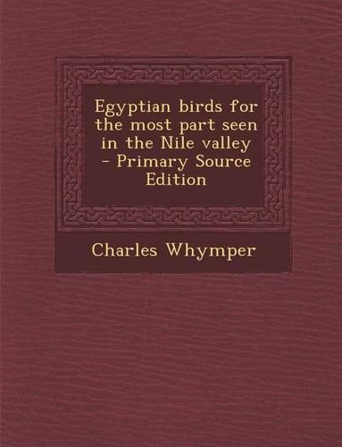 Egyptian Birds for the Most Part Seen in the Nile Valley