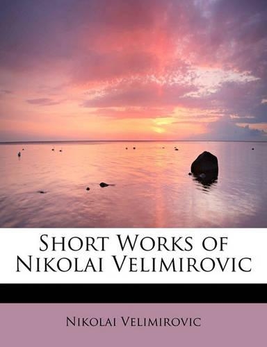 Short Works of Nikolai Velimirovic