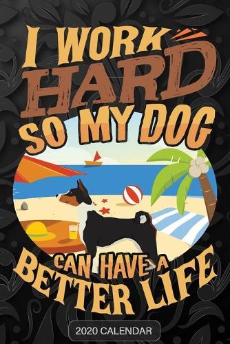 I Work Hard So My Dog Can Have A Better Life