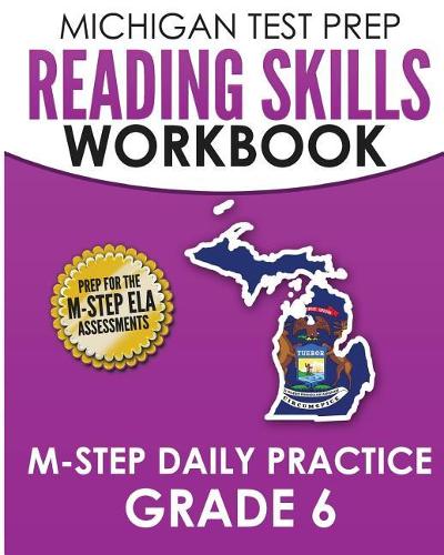 MICHIGAN TEST PREP Reading Skills Workbook M-STEP Daily Practice Grade 6