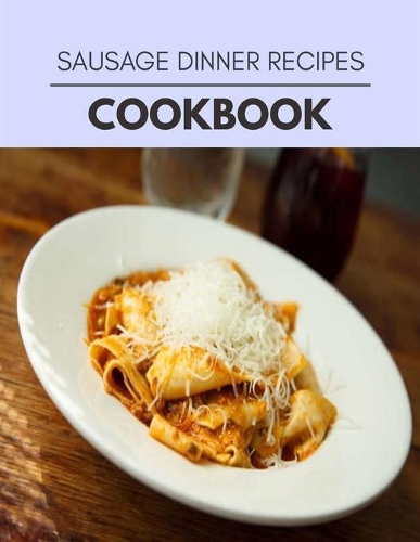 Sausage Dinner Recipes Cookbook