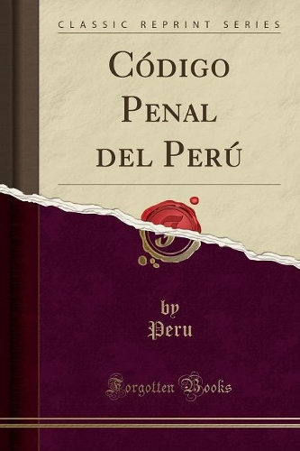Código Penal del Perú (Classic Reprint)