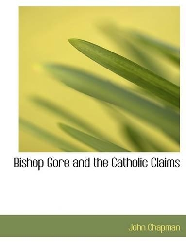 Bishop Gore and the Catholic Claims