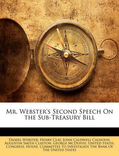 Mr. Webster's Second Speech On the Sub-Treasury Bill