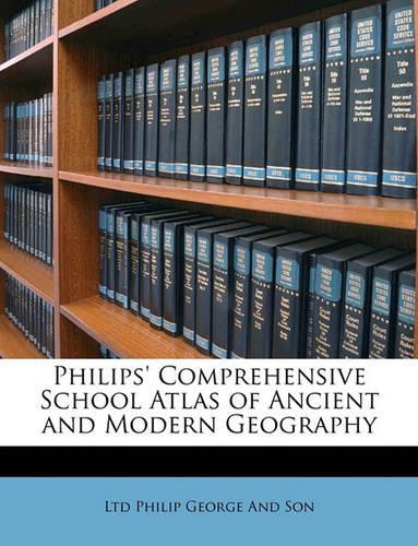 Philips' Comprehensive School Atlas of Ancient and Modern Geography