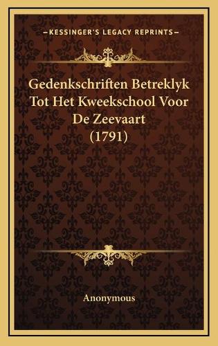 Gedenkschriften Betreklyk Tot Het Kweekschool Voor De Zeevaart (1791)