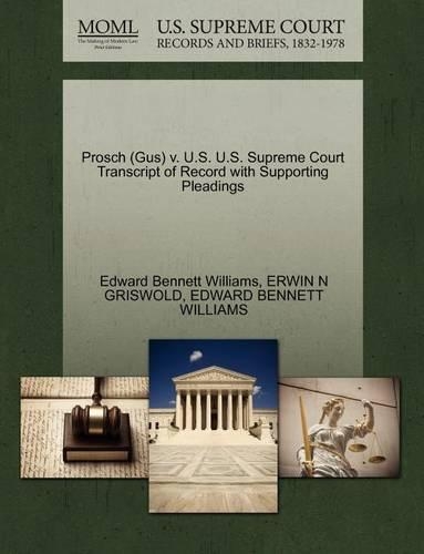 Prosch (Gus) V. U.S. U.S. Supreme Court Transcript of Record with Supporting Pleadings