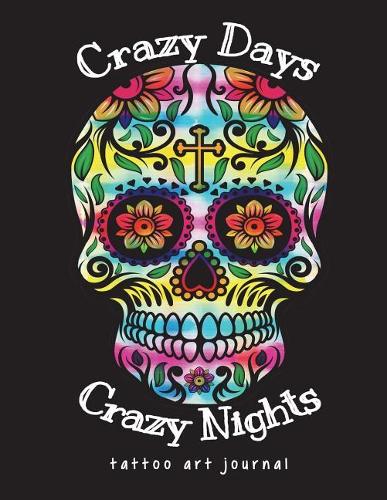 Crazy Days Crazy Nights Tattoo Art Journal