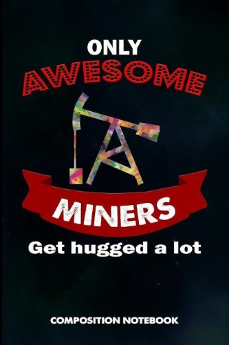 Only Awesome Miners Get Hugged a Lot
