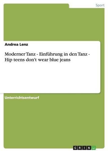 Moderner Tanz - Einführung in den Tanz - Hip teens don't wear blue jeans