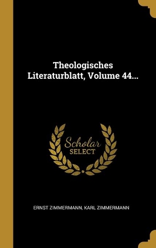 Theologisches Literaturblatt, Volume 44...