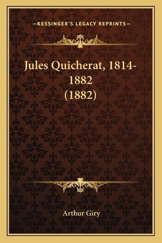 Jules Quicherat, 1814-1882 (1882)