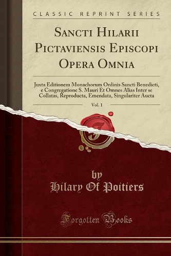 Sancti Hilarii Pictaviensis Episcopi Opera Omnia, Vol. 1
