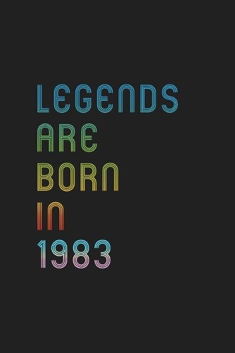 Legends Are Born In 1983 Notebook Birthday Gift