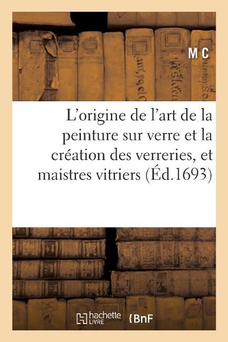 L'Origine de l'Art de la Peinture Sur Verre Et La Création Des Verreries, Et Communauté Des