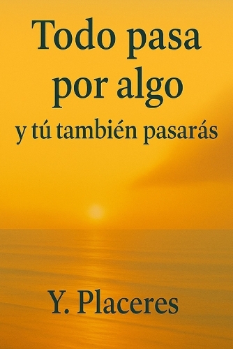 Todo pasa por algo y tú tambíen pasarás