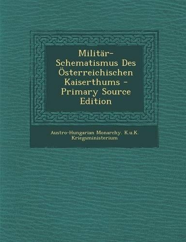 Militar-Schematismus Des Osterreichischen Kaiserthums