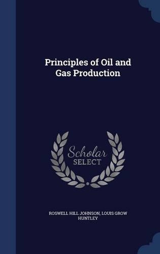 Principles of Oil and Gas Production
