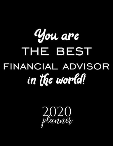 You Are The Best Financial Advisor In The World! 2020 Planner
